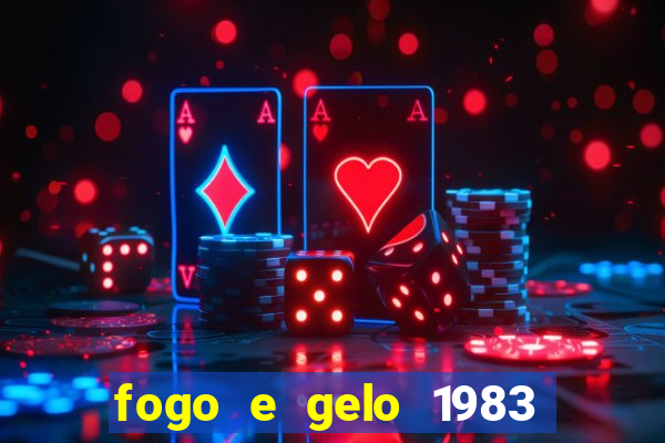 fogo e gelo 1983 dublado download